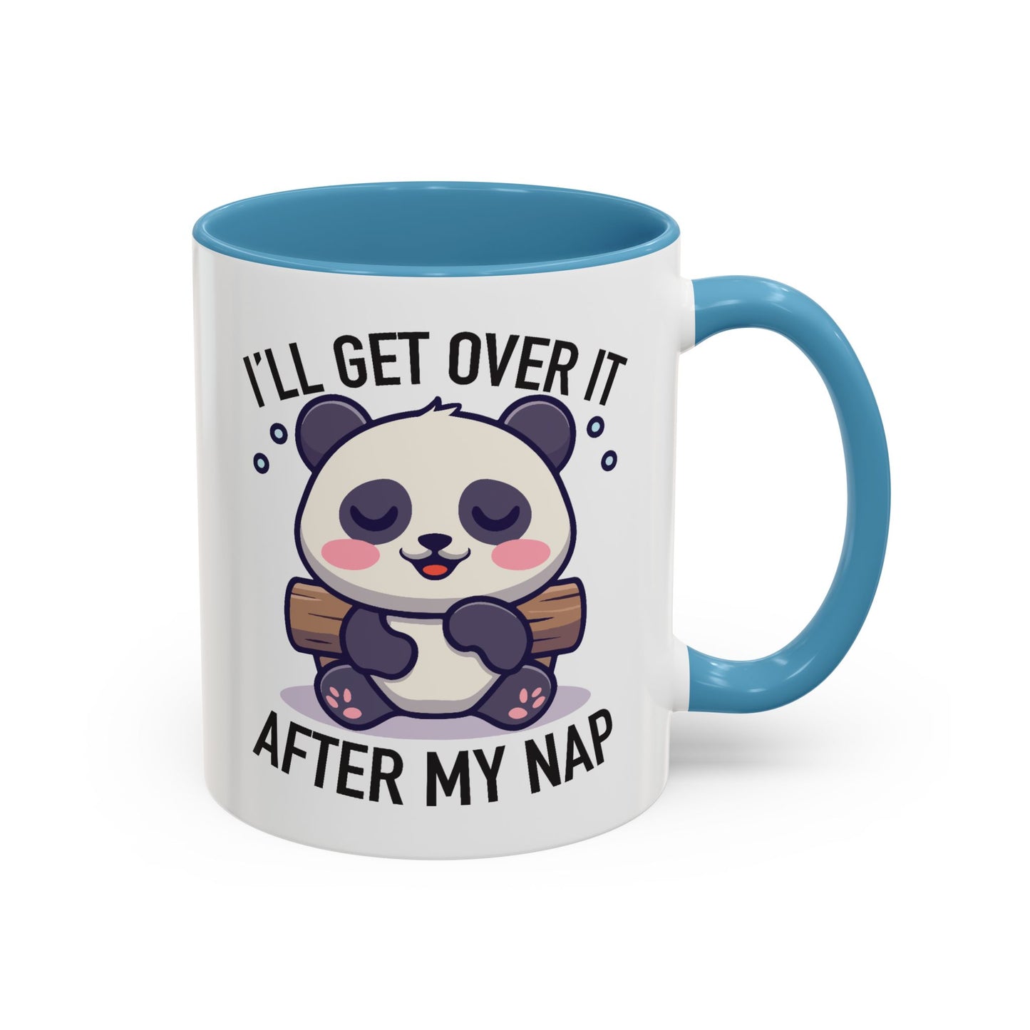 Humor Mug - I'll Get Over It After My Nap
