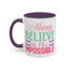 Motivation Mug - Always Believe in the Impossible