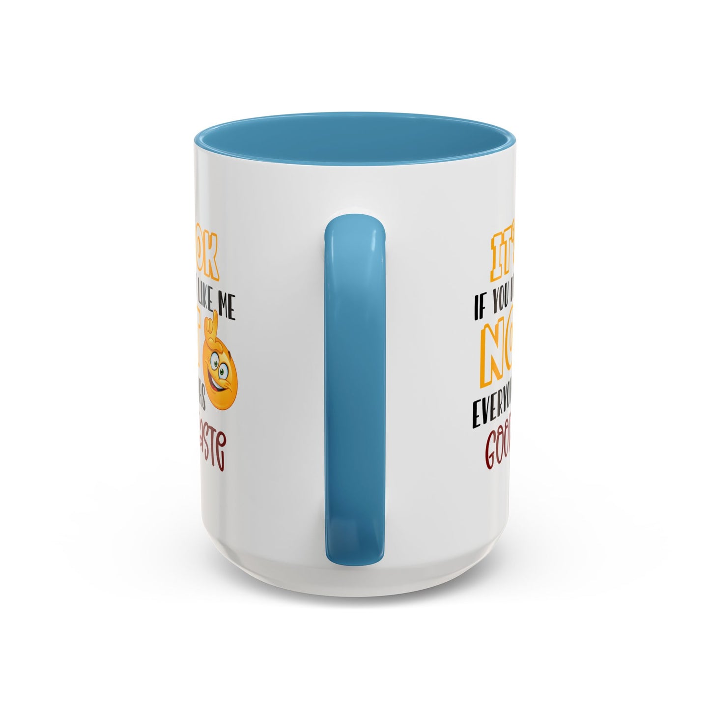 Humor Mug - It's Ok If You Don't Like Me
