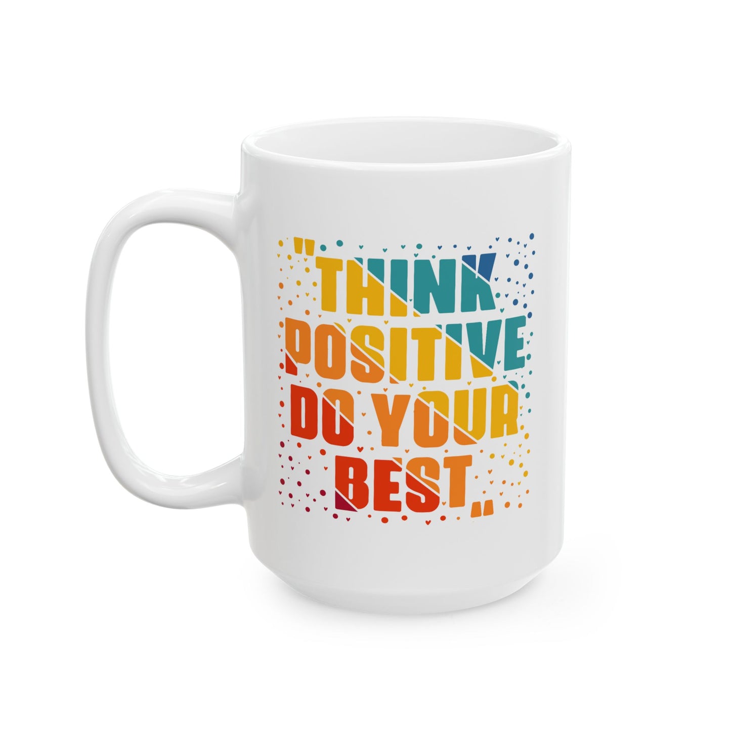 Motivation Mug - Think Positive Do Your Best