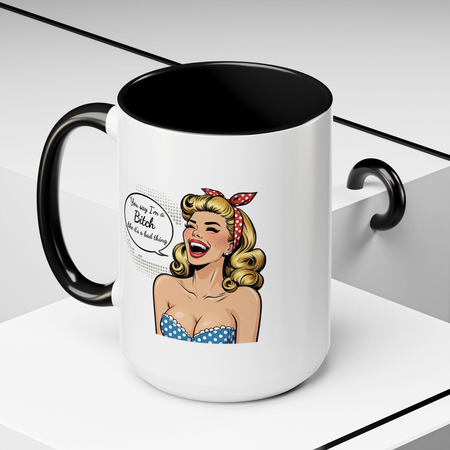 Adult Mug - You Say I'm a Bitch