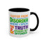 Humor Mug - I Suffer From That Disorder