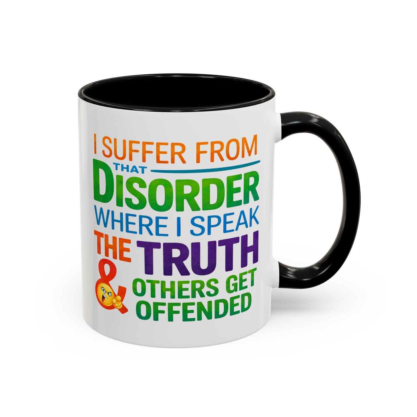 Humor Mug - I Suffer From That Disorder