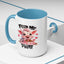 Humor Mug - Feed Me and Tell Me