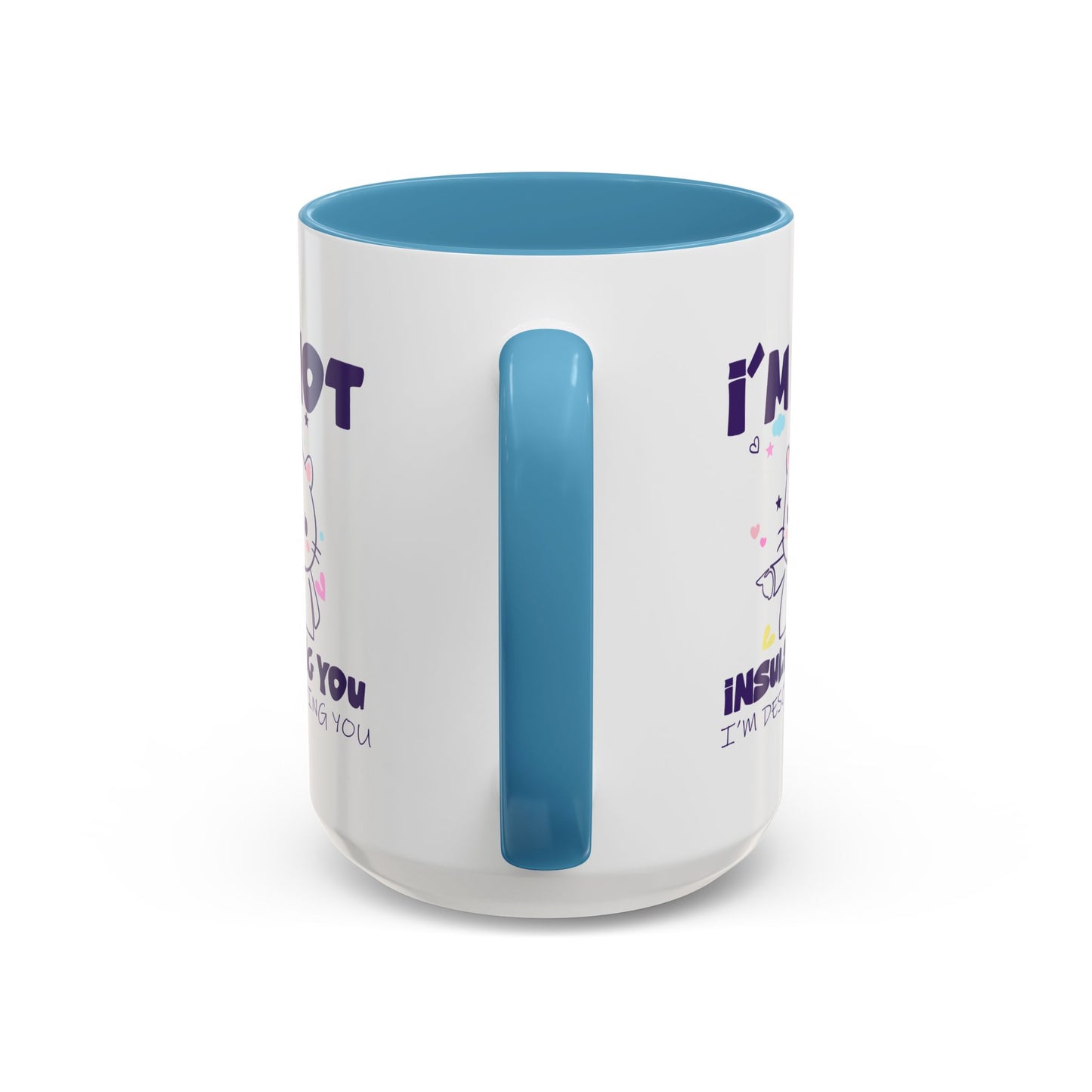 Humor Mug - I'm Not Insulting You