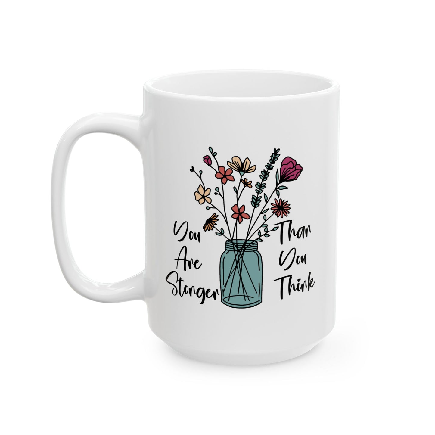 Motivation Mug - You Are Stronger Thank You Think Flower Jar