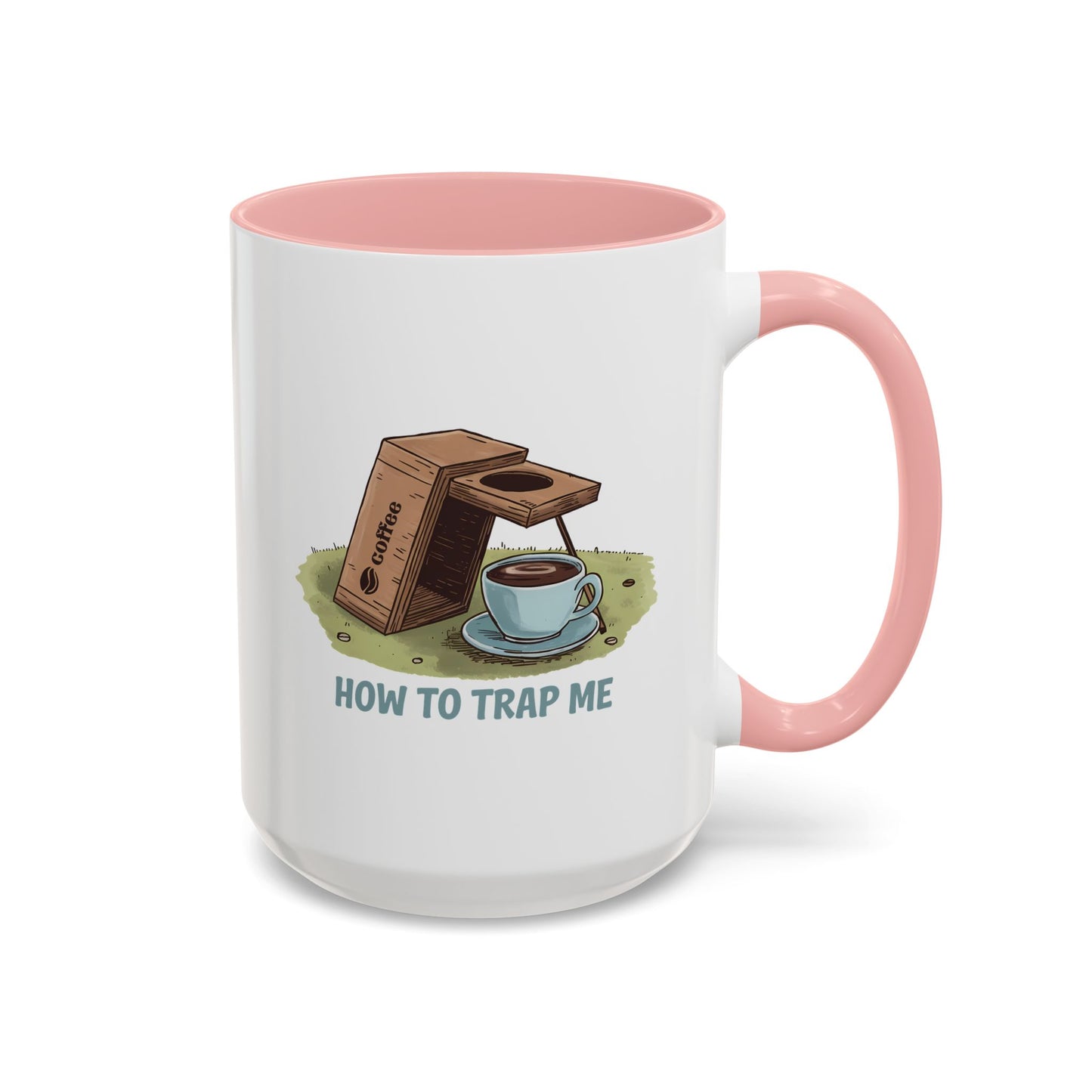 Humor Mug - How to Trap Me