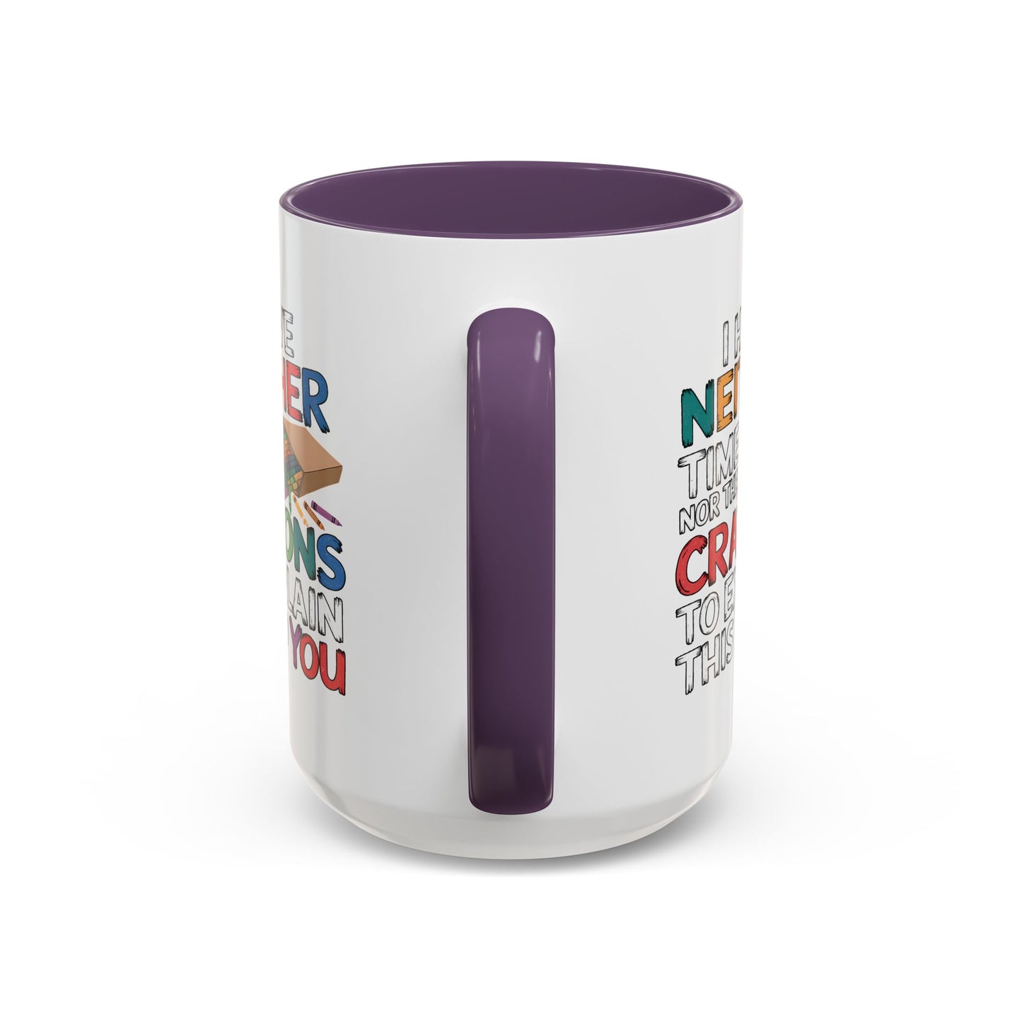Adult Mug - I Have Neither The Time