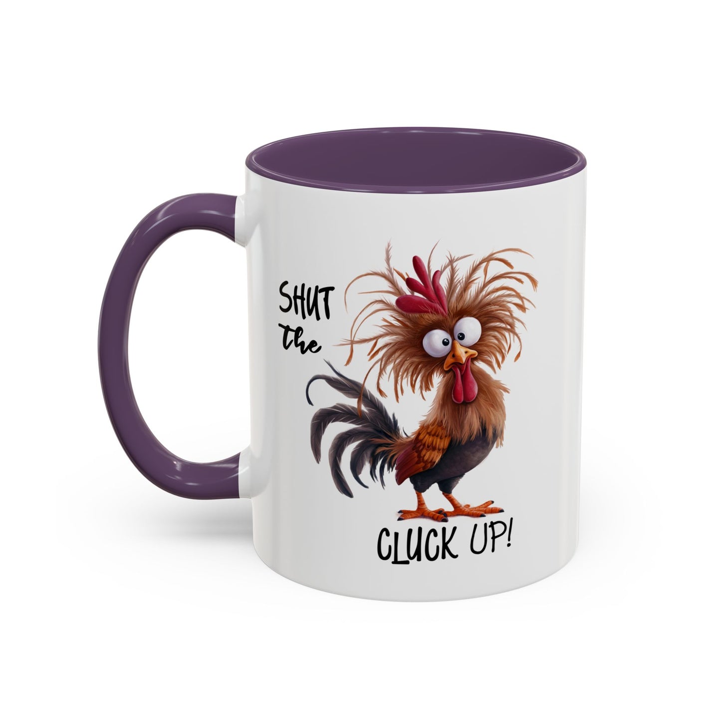 Humor Mug - Shut The Cluck Up