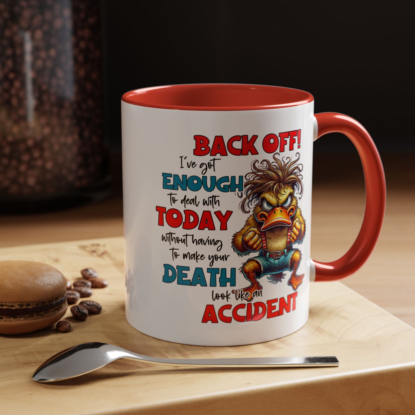 Humor Mug - Back Off! I've Got Enough to Deal With Today