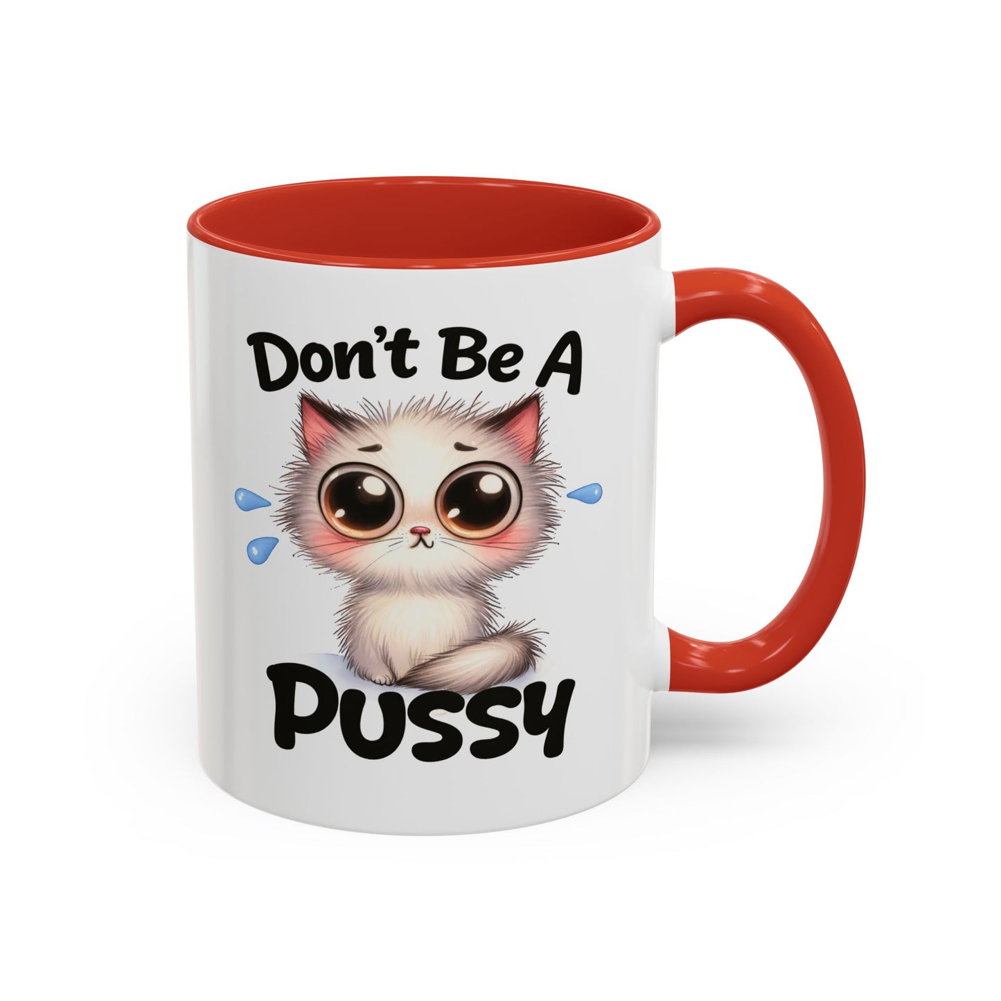 Humor Mug - Don't Be A Pussy