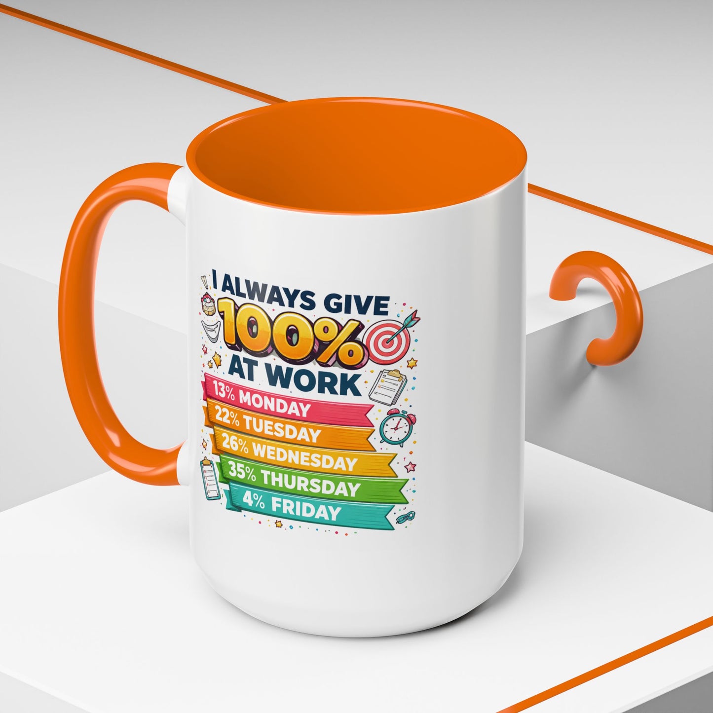 Humor Mug - I Always Give 100% At Work