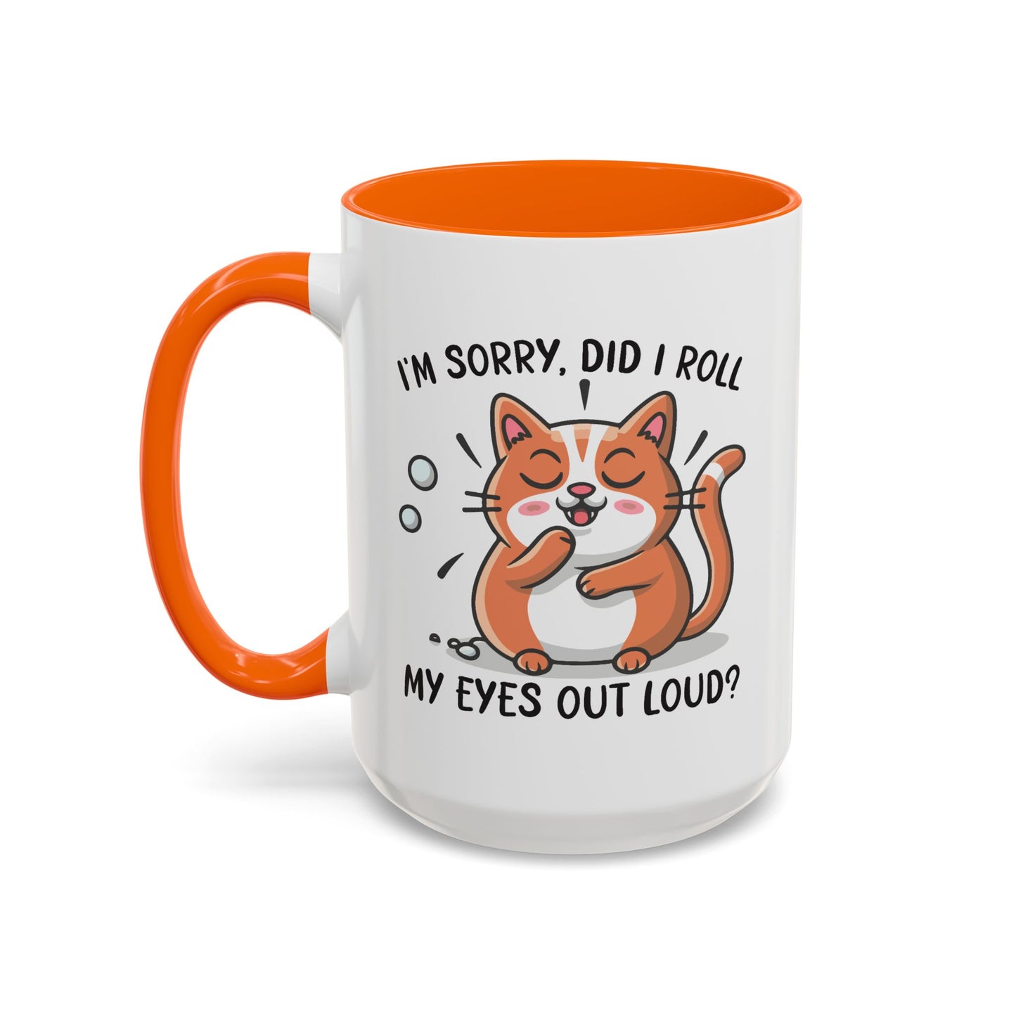 Animal Mug - I'm Sorry Did I Roll My Eyes Out loud?