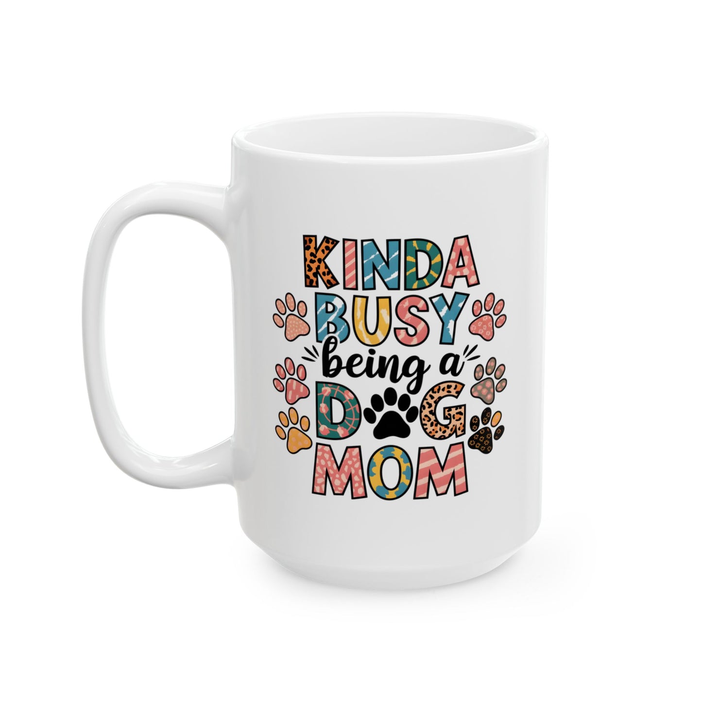 Animal Mug - Kinda Busy Being A Dog Mom