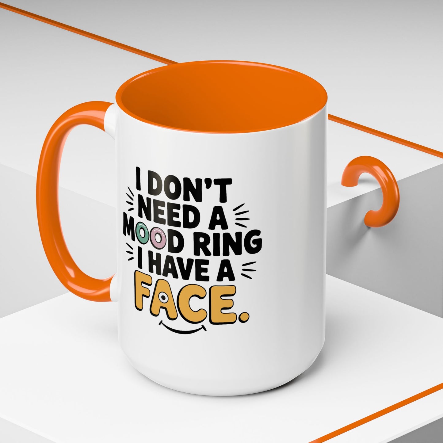 Humor Mug - I Don't Need a Mood Ring