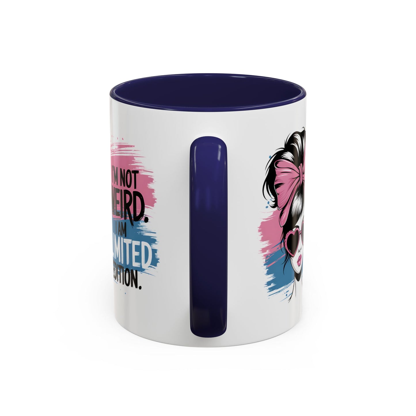Humor Mug - I'm Not Weird I Am Limited Edition