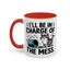 Animal Mug - I'll Be In Charge of The Mess