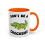 Adult Mug - Don't Be A Crocoshit