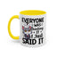 Humor Mug - Everyone Was Thinking It
