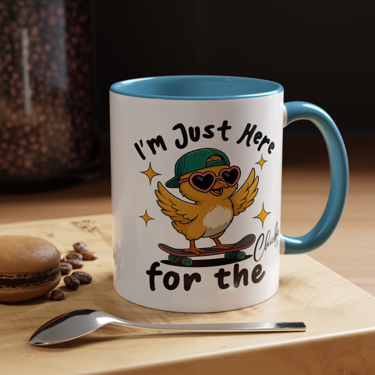 Humor Mug - I'm Just Here For The Chicks