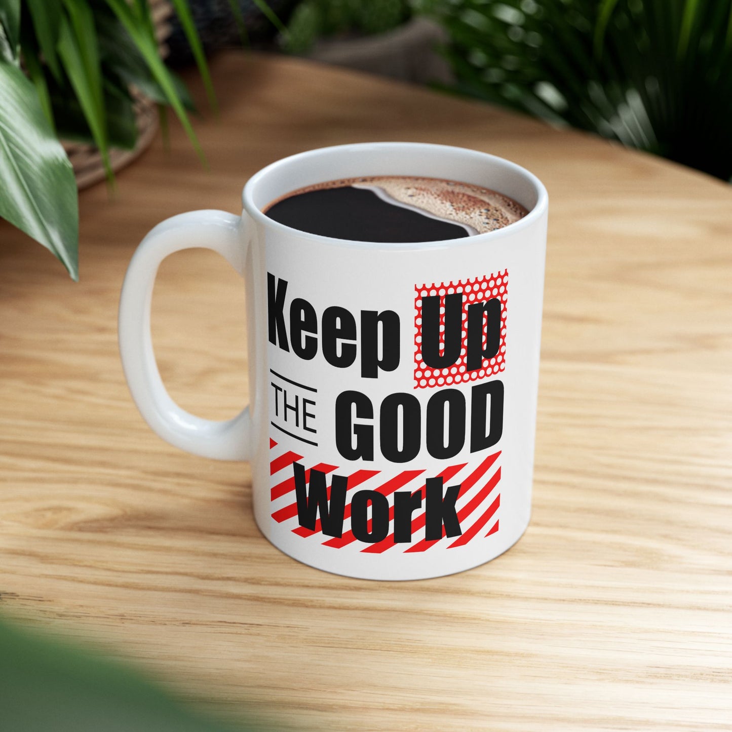 Office Mug - Keep Up The Good Work