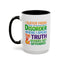 Humor Mug - I Suffer From That Disorder