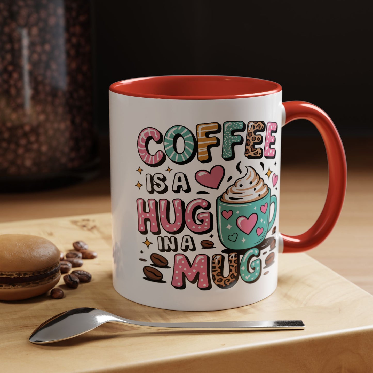 Humor Mug - Coffee is a Hug in a Mug