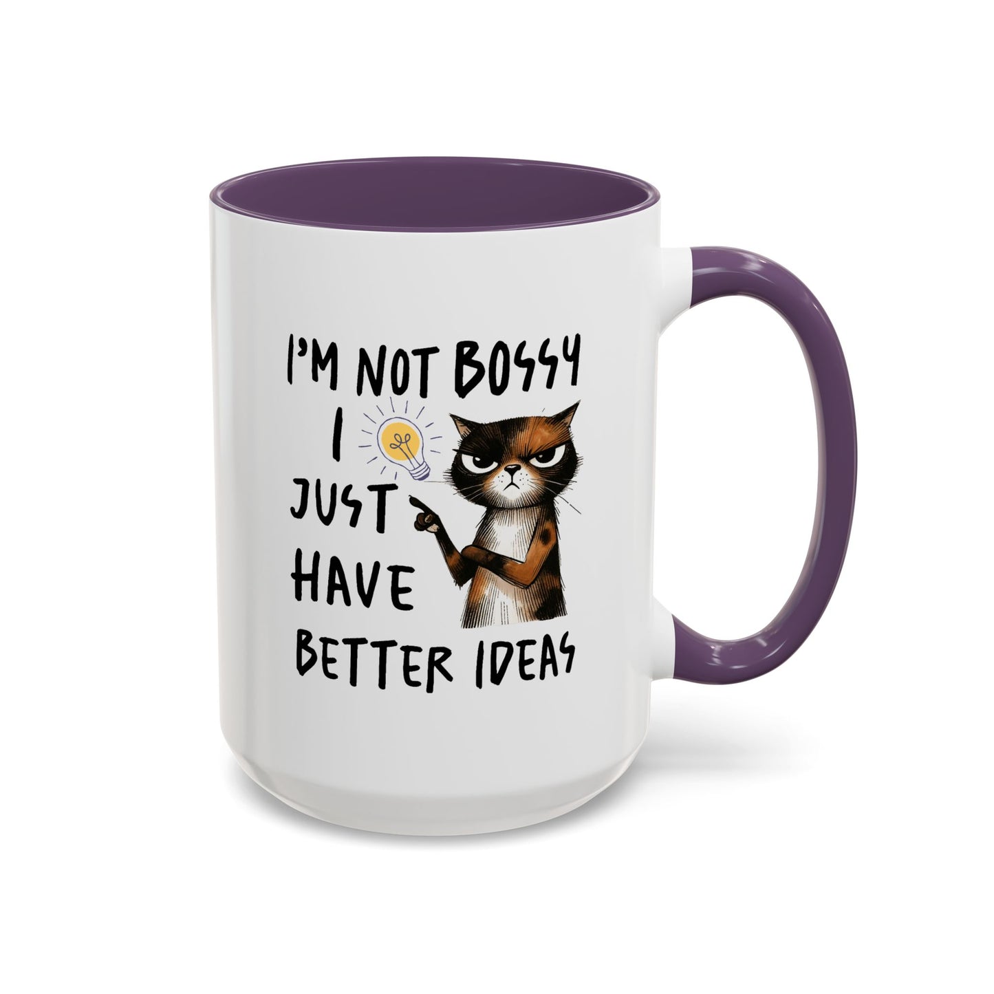 Humor Mug -I'm Not Bossy I Just Have Better Ideas