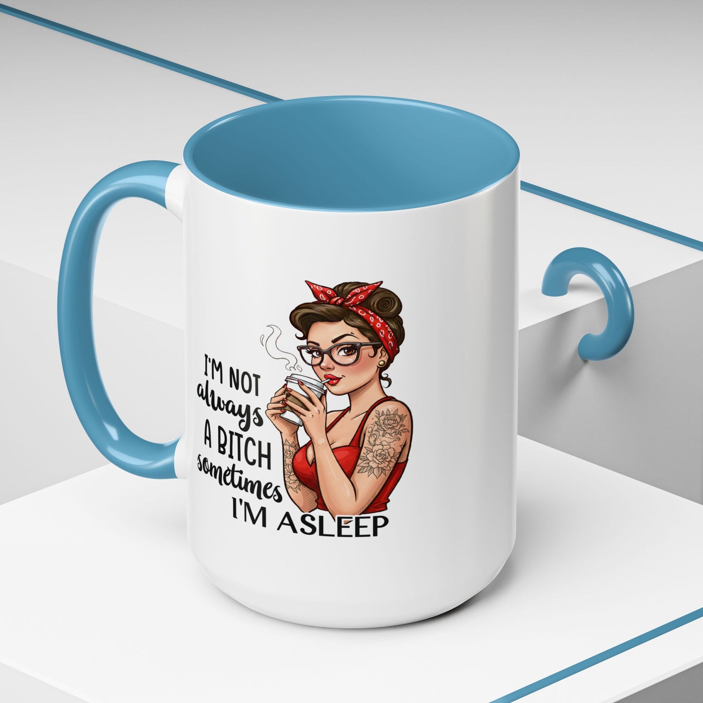 Humor Mug - I'm Not Always a Bitch