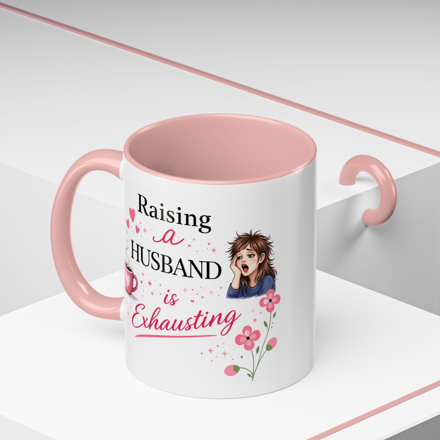 Humor Mug - Raising a Husband Is Exhausting