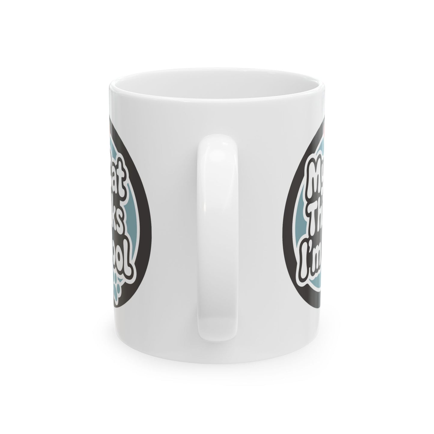 Humor Mug - My Cat Thinks I'm Cool