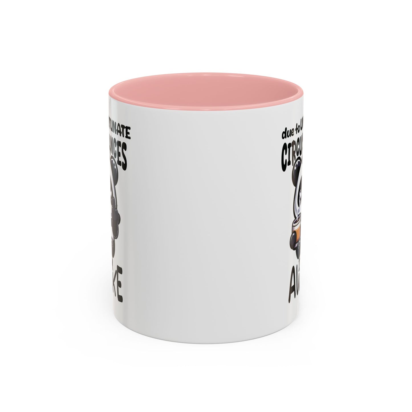 Humor Mug - Due to Unfortunate Circumstances