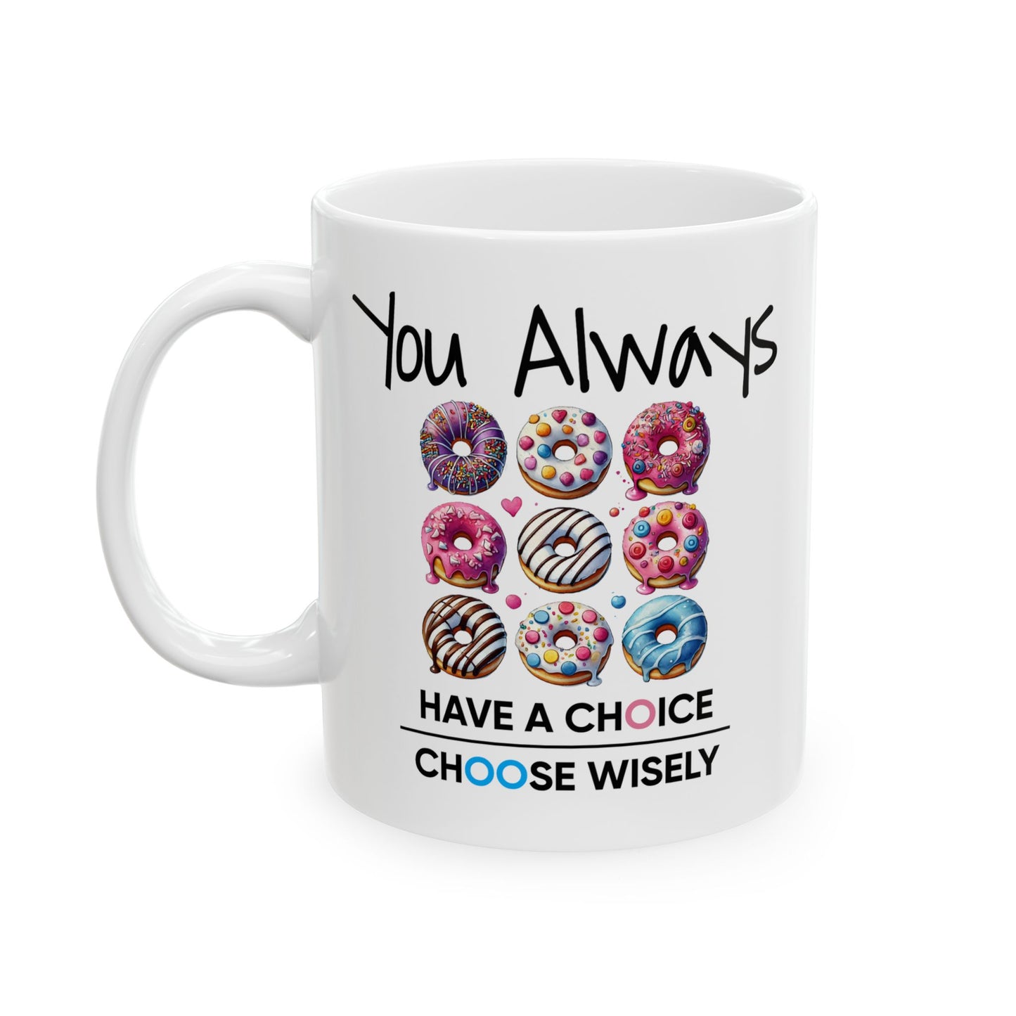 Motivation Mug - You Always Have Choice Choose Wisely