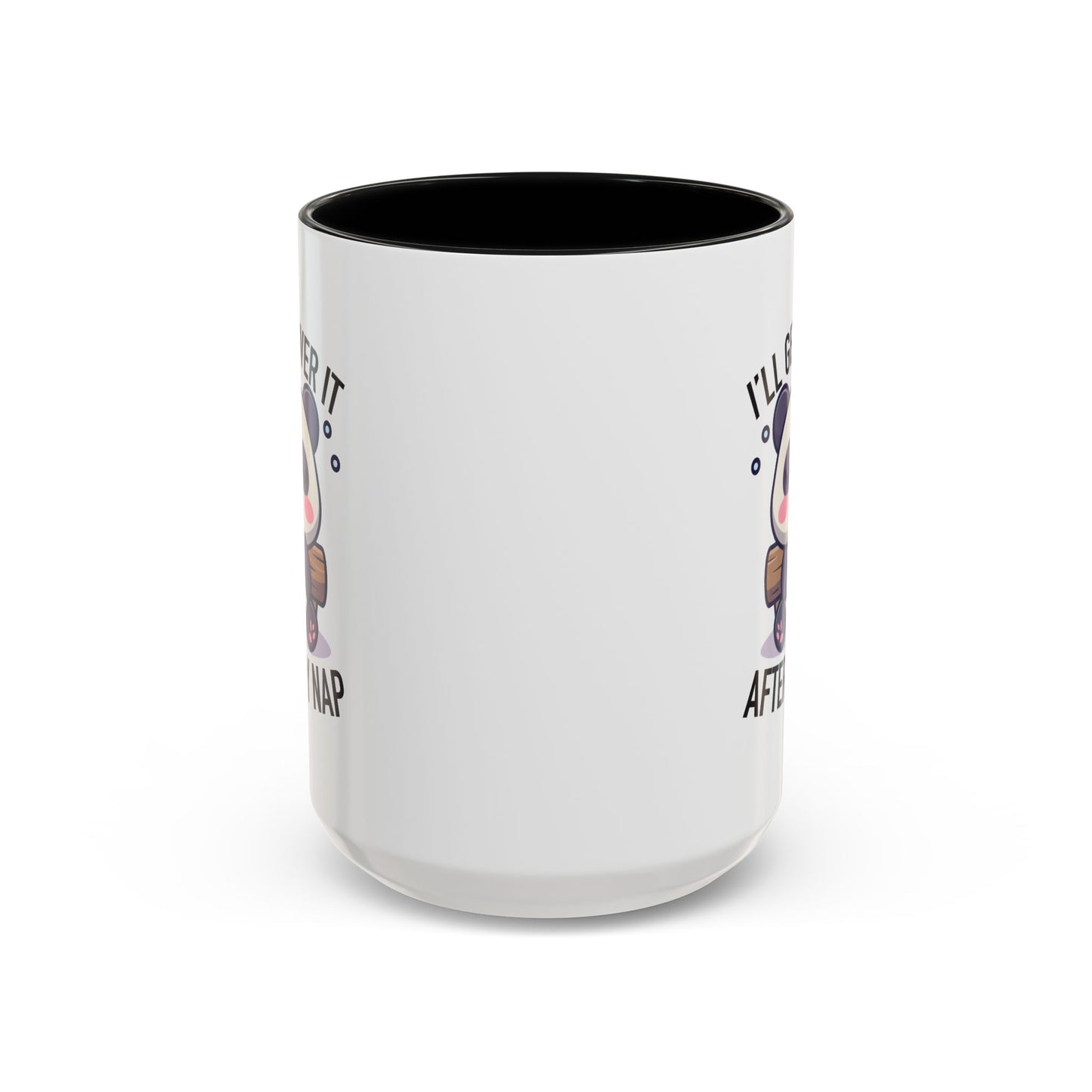 Humor Mug - I'll Get Over It After My Nap