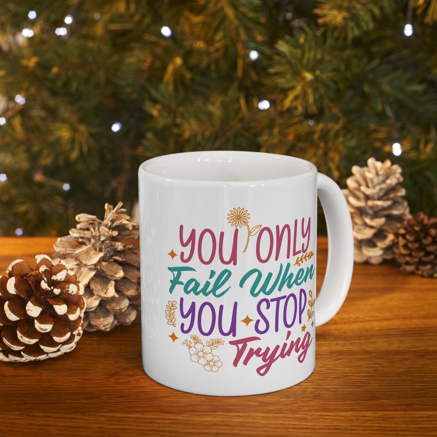 Motivation Mug - You Only Fail When You Stop Trying