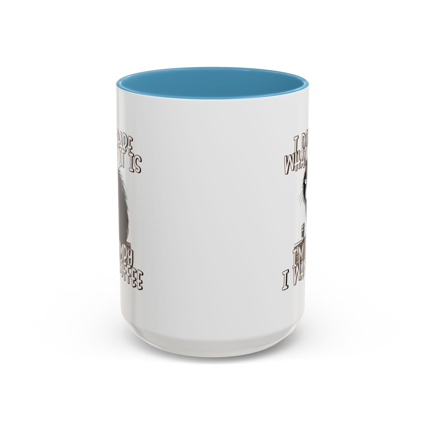 Humor Mug - I Don't Care What Day it is