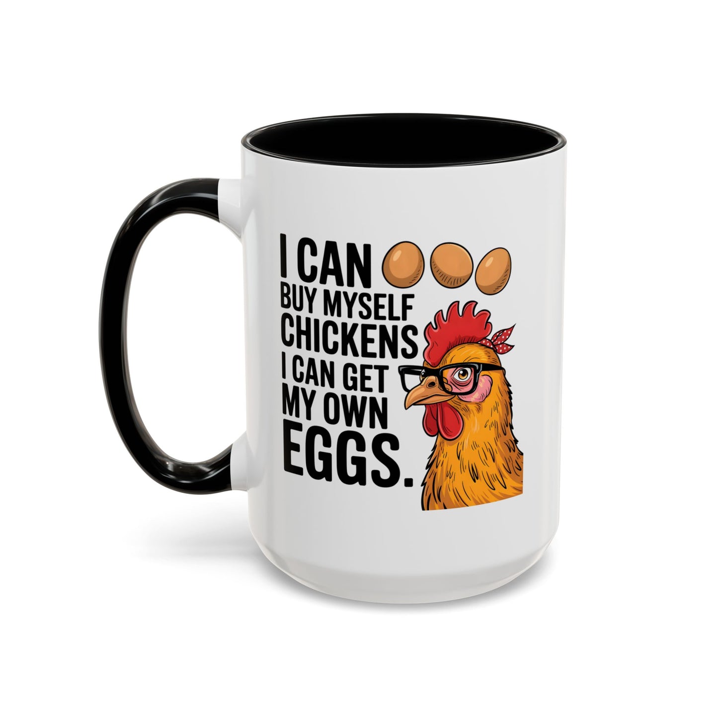 Humor Mug - I Can Buy Myself Chickens