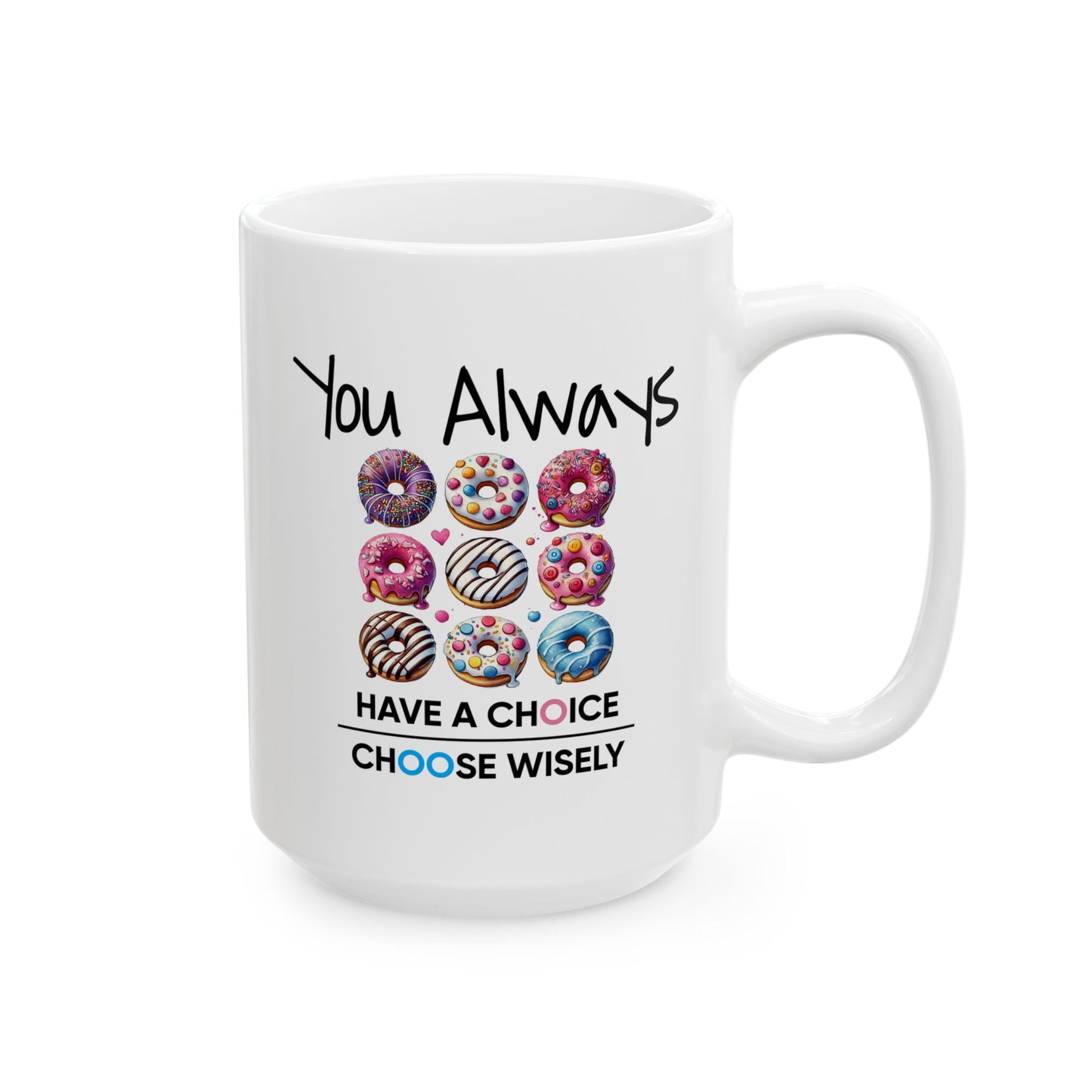 Motivation Mug - You Always Have Choice Choose Wisely