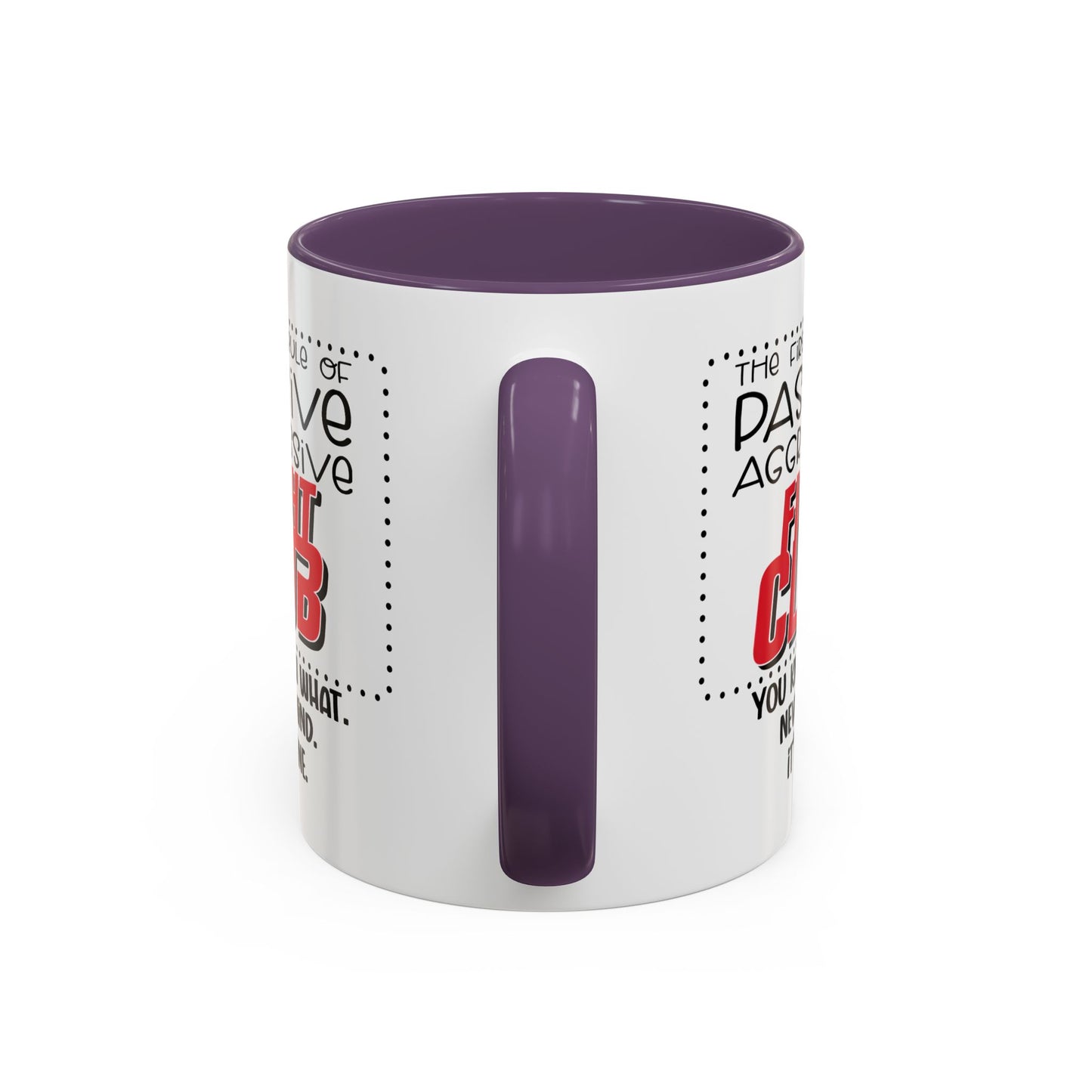 Humor Mug - The First Rule of Passive Aggressive Fight Club