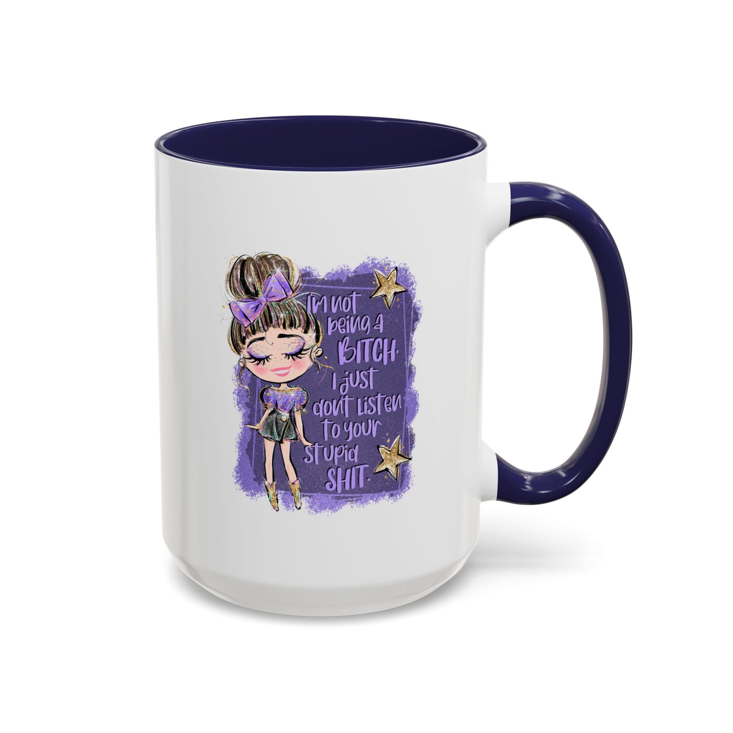 Humor Mug - I'm Not Being A Bitch