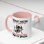 Humor Mug - It Doesn't Matter What You Think of Me