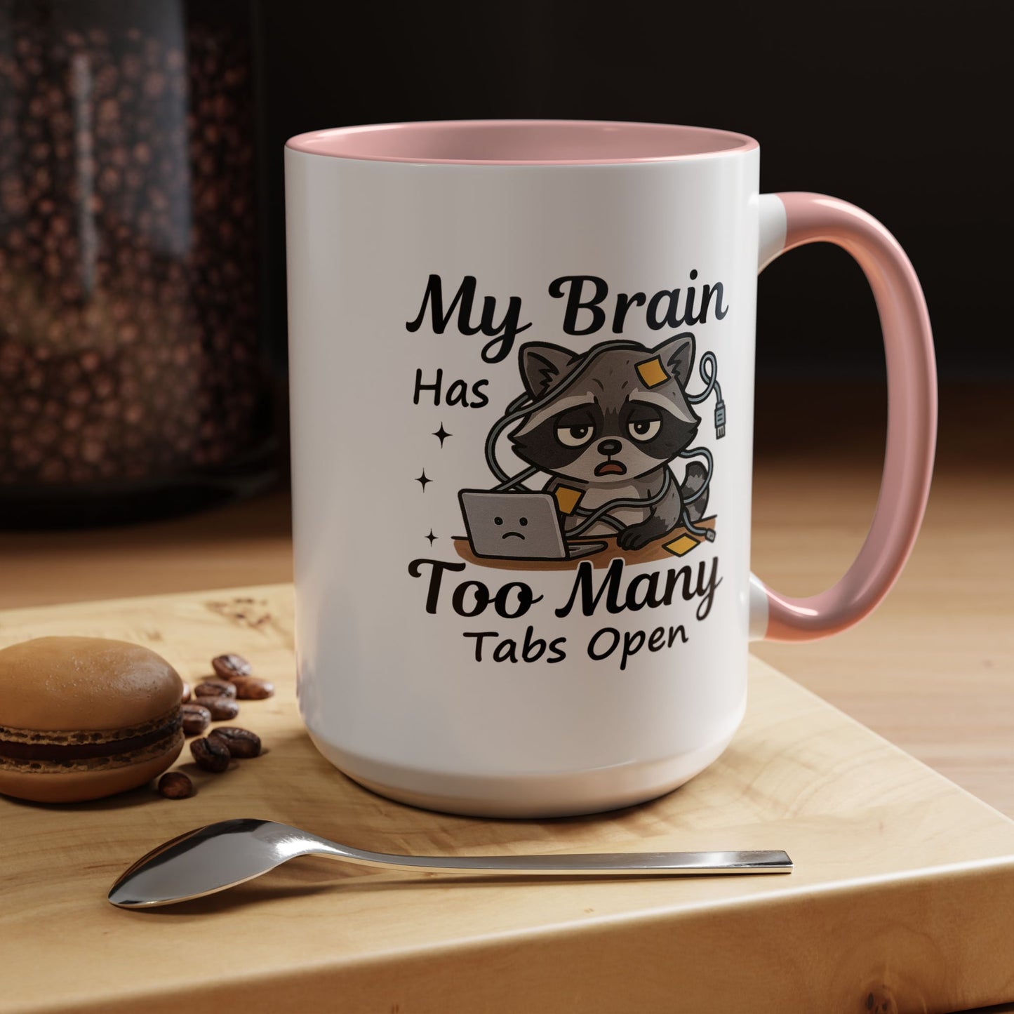 Humor Mug - My Brain Has Too Many Many Tabs Open