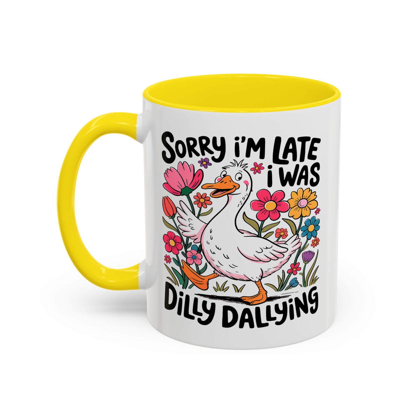 Humor Mug - Sorry I'm Late I Was Dilly Dallying