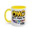 Humor Mug - OMG Don't Make Me throat Punch You