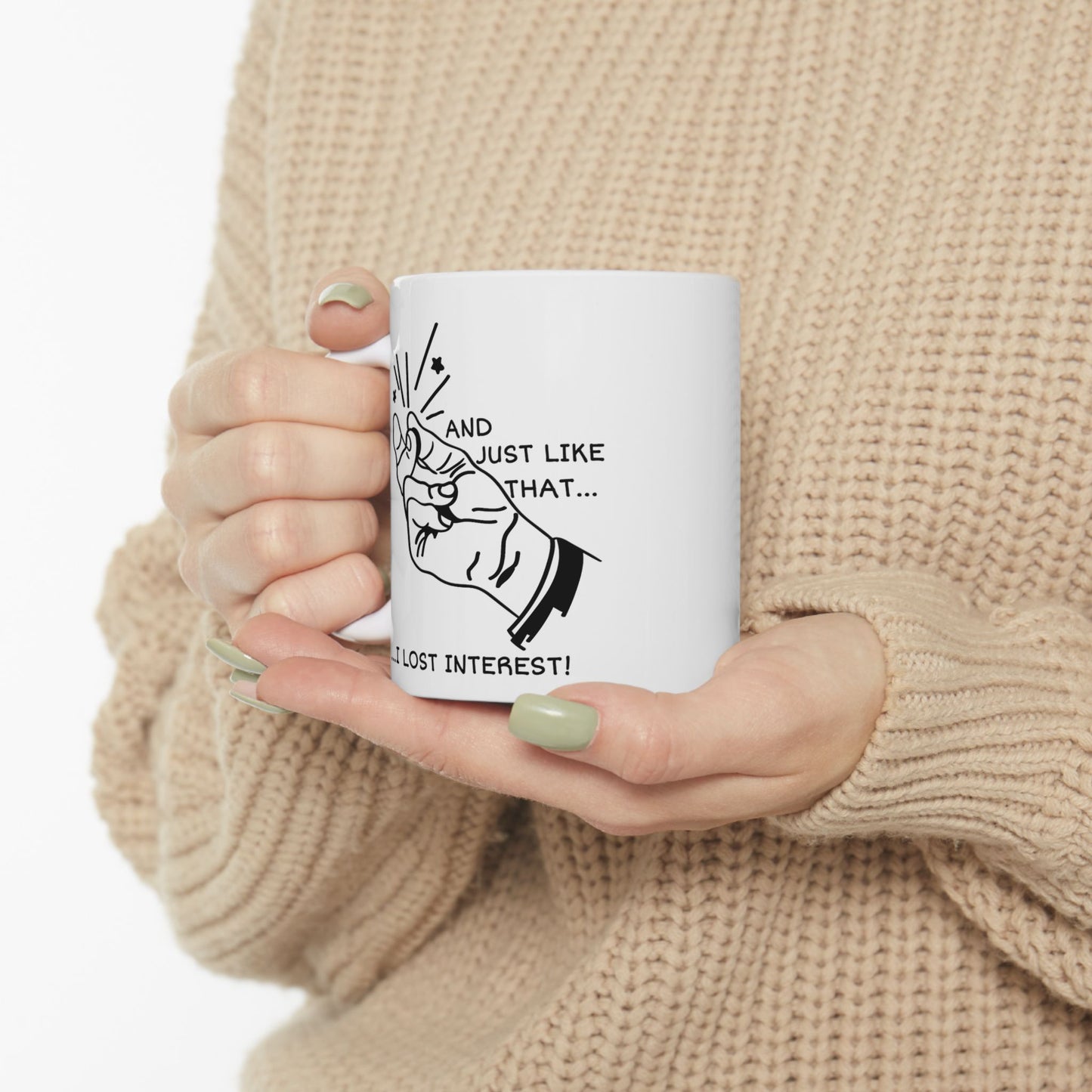 Office Mug - And Just Like That ...I Lost Interest!