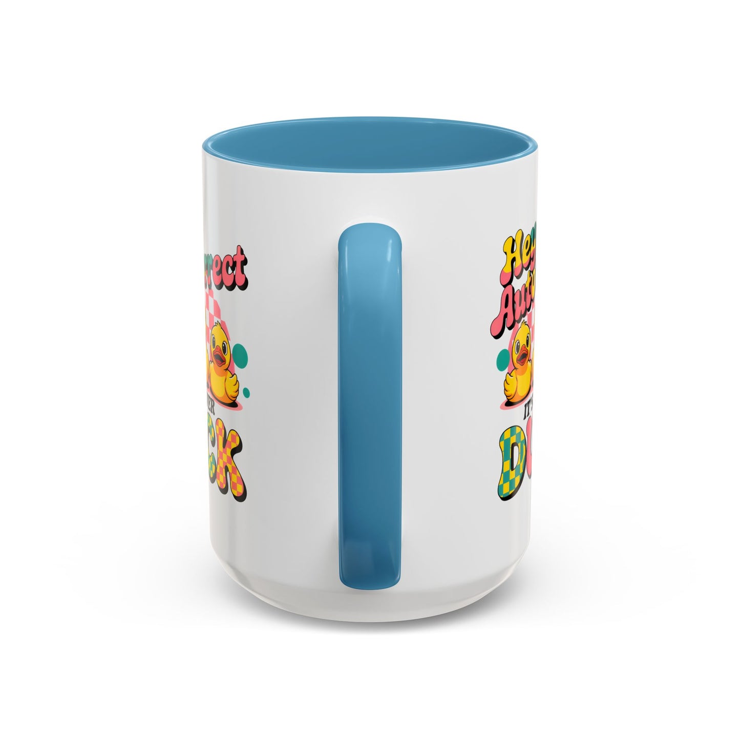 Humor Mug - Hey Autocorrect It's Never Duck
