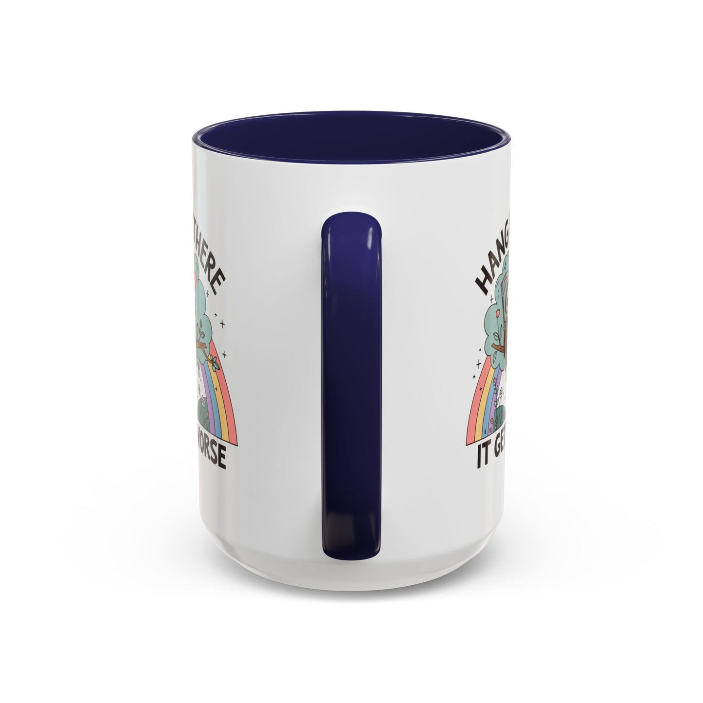 Humor Mug - Hang in There It Gets Worse