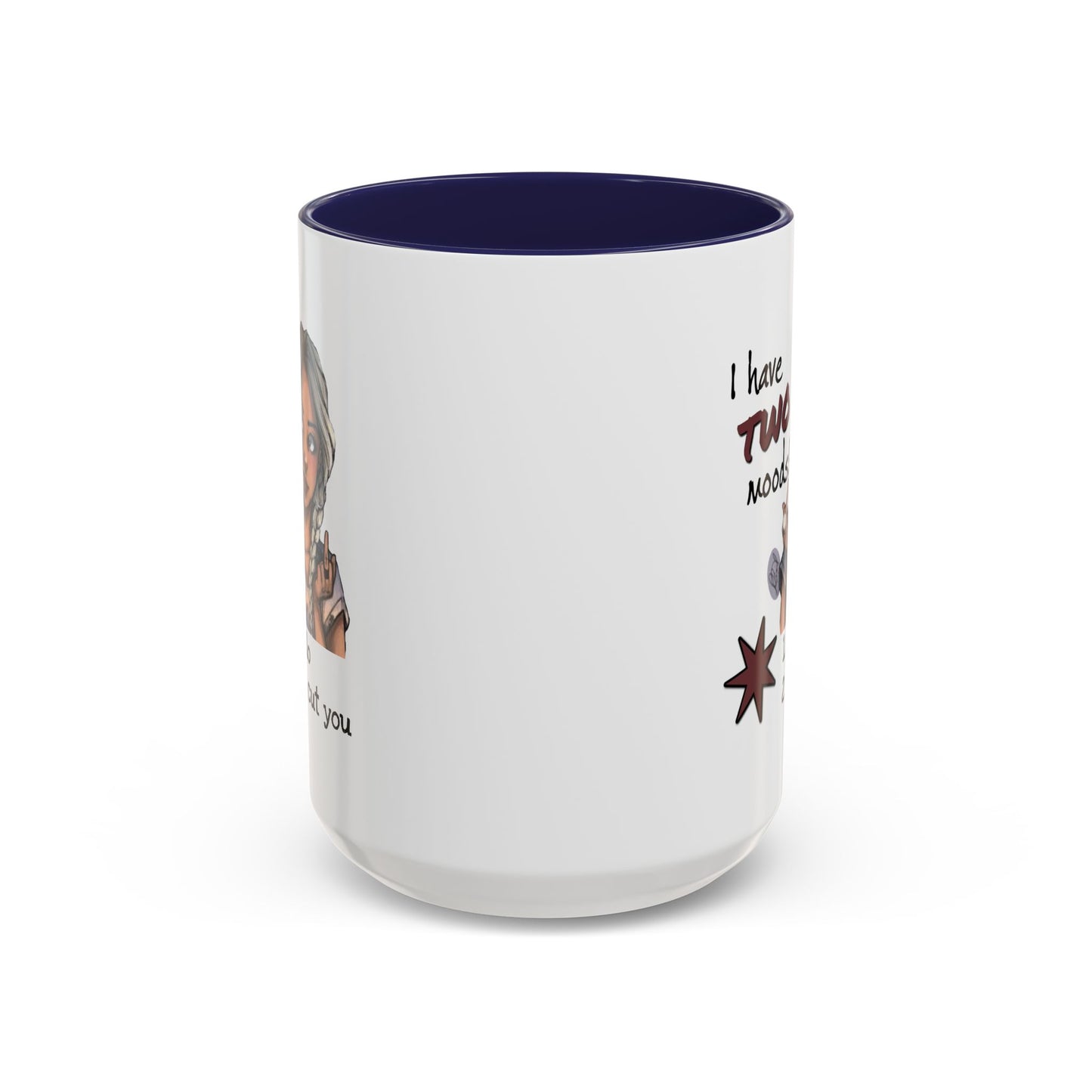 Humor Mug - I Have Two Moods