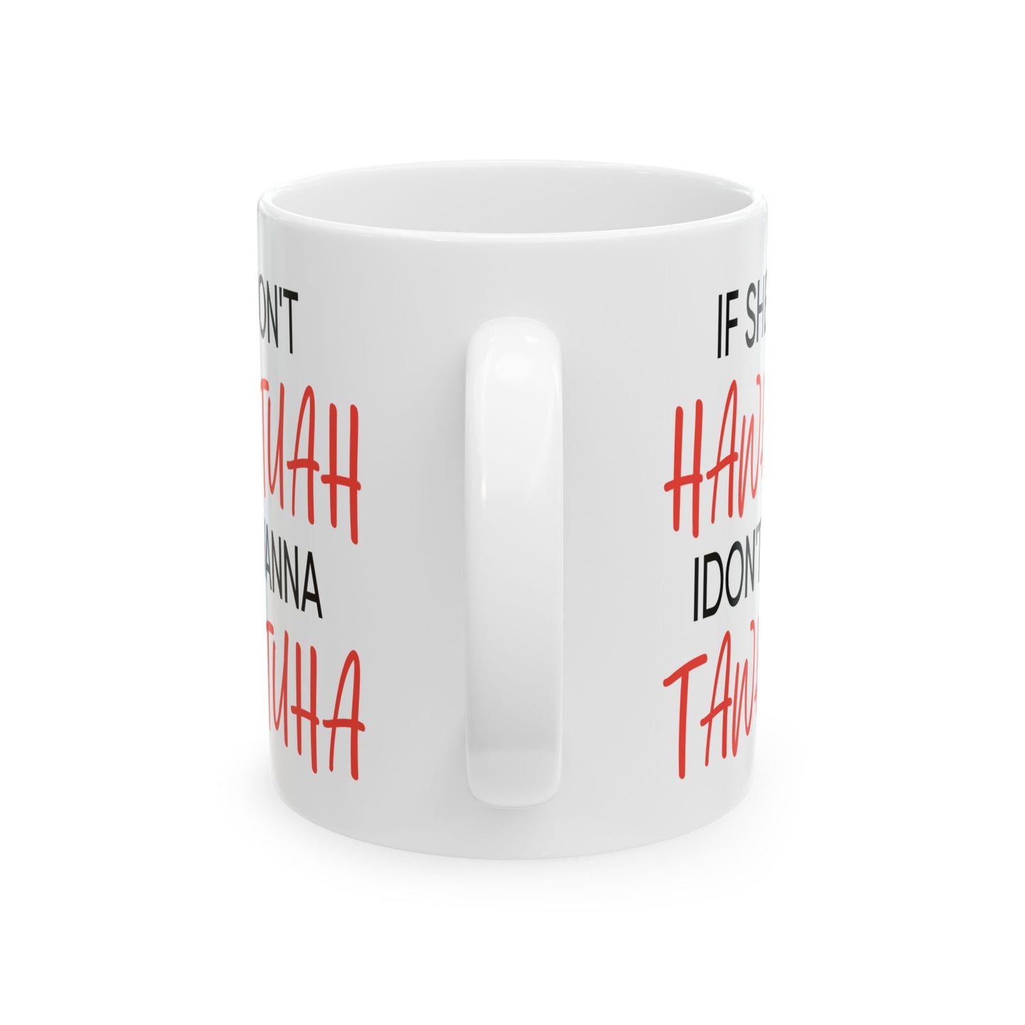 Adult Mug - If She Don't Hawk Tuah