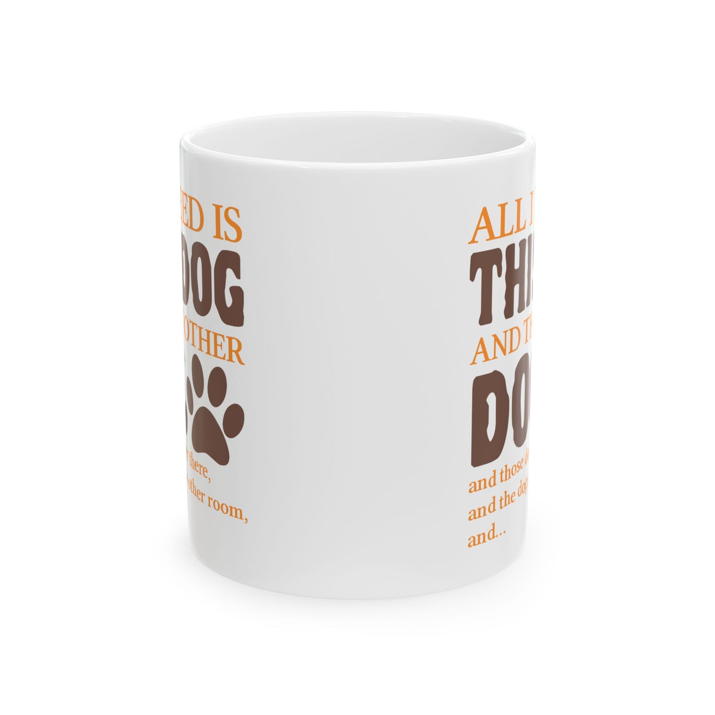 Animal Mug - All I Need Is This Dog